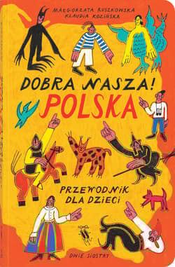 Galeria - zdjęcie nr. 5 - Dobra nasza! Polska, przewodnik dla dzieci wyd. 2024