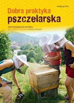 Dobra praktyka pszczelarska Dostosowana do gatunku, bez zanieczyszczeń, ponadczasowa - Ritter Wolfgang