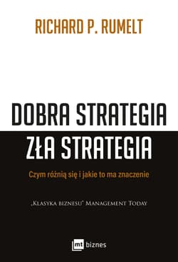 Dobra strategia zła strategia Czym się różnią i jakie to ma znaczenie - Richard Rumelt