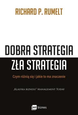 Dobra strategia zła strategia Czym się różnią i jakie to ma znaczenie - Richard Rumelt