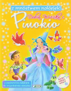 Dobra Wróżka i Pinokio Z mnóstwem naklejek!