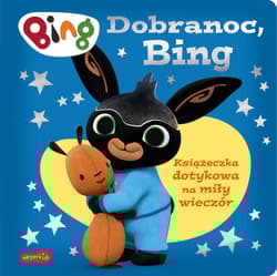 Dobranoc, Bing. Książeczka dotykowa - Praca zbiorowa