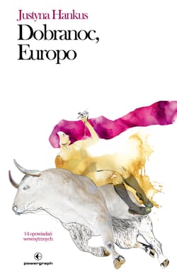 Dobranoc, Europo. 14 opowiadań wewnętrznych - Justyna Hankus