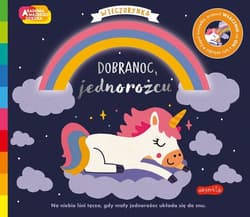 Dobranoc, jednorożcu. Akademia mądrego dziecka. Wieczorynka. Seria ze światełkami - Opracowanie Zbiorowe