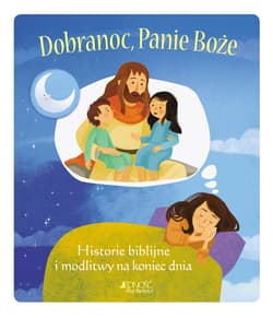 Dobranoc Panie Boże Historie biblijne i modlitwy na koniec dnia - Hurlbut Jesse, Partner Daniel, Thompson Janice