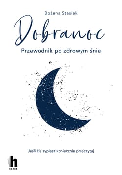 Dobranoc Przewodnik po zdrowym śnie - Bożena Stasiak