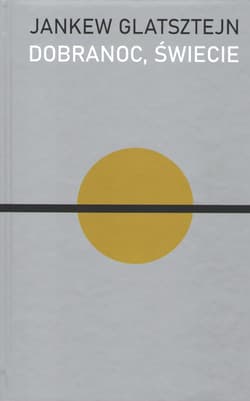 Dobranoc świecie - Jankew Glatsztejn