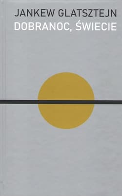 Dobranoc świecie - Jankew Glatsztejn