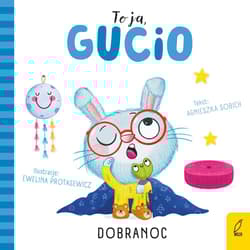 Dobranoc. To ja, Gucio - Agnieszka Sobich