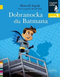 Dobranocka dla Batmana Czytam sobie Poziom 1 - Marceli Szpak