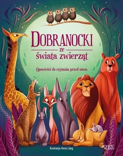 Dobranocki ze świata zwierząt Opowieści do czytania przed snem