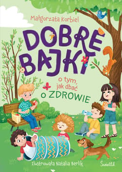 Dobre bajki o tym, jak dbać o zdrowie - ebook