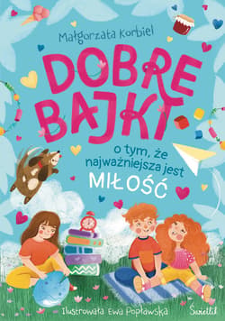 Dobre bajki o tym, że najważniejsza jest miłość - ebook - Małgorzata Korbiel