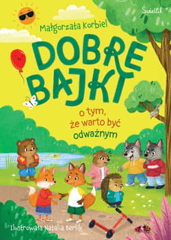 Dobre bajki o tym, że warto być odważnym - Małgorzata Korbiel
