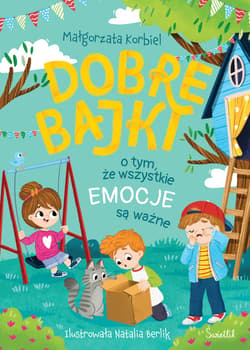 Dobre bajki o tym, że wszystkie emocje są ważne - ebook - Małgorzata Korbiel