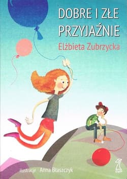 Dobre i złe przyjaźnie - Elżbieta  Zubrzycka