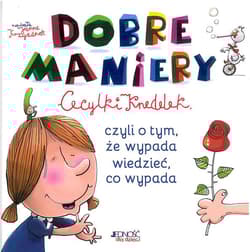 Dobre maniery Cecylki Knedelek czyli o tym, ze wypada wiedzieć, co wypada - Krzyżanek Joanna