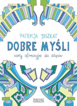Dobre myśli Karty afirmacyjne dla chłopców - Patrycja Juszkat