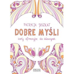Dobre myśli Karty afirmacyjne dla dziewczynek - Patrycja Juszkat