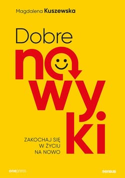 Dobre nawyki. Zakochaj się w życiu na nowo - audiobook - Magdalena Kuszewska