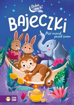 Dobre nocki Bajeczki Pięć minut przed snem - Opracowanie Zbiorowe