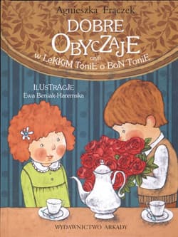 Dobre obyczaje czyli w lekkim tonie o bon tonie - Agnieszka Frączek