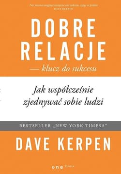 Dobre relacje klucz do sukcesu  Jak współcześnie zjednywać sobie ludzi - Dave Kerpen