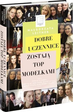 Dobre uczennice zostają Top Modelkami - Małgorzata Leitner