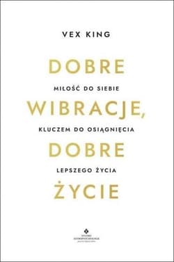 Dobre wibracje, dobre życie - King Vex