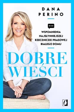 Dobre wieści Wspomnienia najsłynniejszej rzeczniczki prasowej Białego Domu