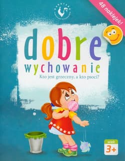 Dobre wychowanie Kto jest grzeczny a kto psoci wiek 3+