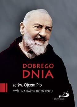 Dobrego dnia ze św. Ojcem Pio - Ojciec  Pio