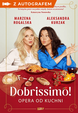 Dobrissimo! Opera od kuchni z autografem - Marzena Rogalska, Aleksandra Kurzak