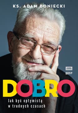Dobro. Jak być optymistą w trudnych czasach - ebook - Adam Boniecki