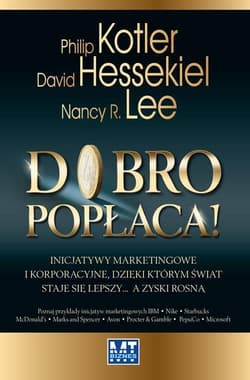 Dobro popłaca! Inicjatywy marketingowe i korporacyjne, dzięki którym świat staje się lepszy… a zyski rosną