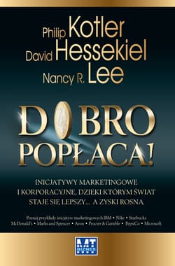 Dobro popłaca! Inicjatywy marketingowe i korporacyjne, dzięki którym świat staje się lepszy… a zyski rosną - Hessekiel David, Lee Nancy R.
