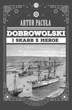 Dobrowolski i skarb z Meroe - Artur Pacuła