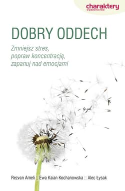 Dobry oddech Zmniejsz stres, popraw koncentrację, zapanuj nad emocjami