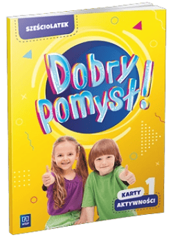 Dobry pomysł! Sześciolatek karty aktywności cz.1