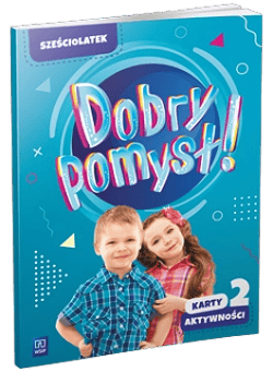 Dobry pomysł! Sześciolatek karty aktywności cz.2 - Opracowanie Zbiorowe