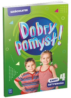 Dobry pomysł! Sześciolatek karty aktywności cz.4 - Opracowanie Zbiorowe