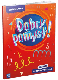 Dobry pomysł! Sześciolatek zabawy grafomotoryczne - Opracowanie Zbiorowe