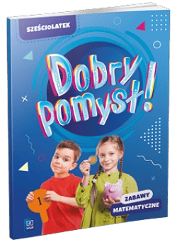 Dobry pomysł! Sześciolatek zabawy matematyczne - Opracowanie Zbiorowe