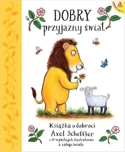 Dobry, przyjazny świat - Axel Scheffler
