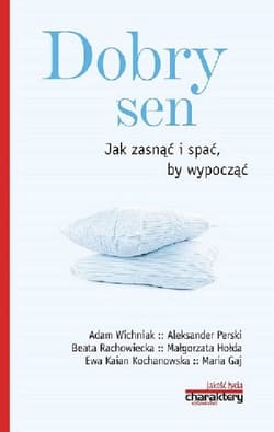 Dobry sen Jak zasnąć i spać by wypocząć