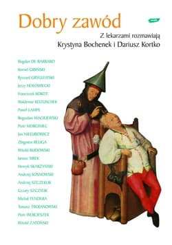 Dobry zawód. Z lekarzami rozmawiają Krystyna Bochenek i Dariusz Kortko - Krystyna Bochenek, Dariusz Kortko