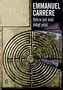 Dobrze jest mieć dokąd pójść - Emmanuel Carrere