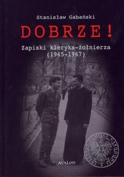 Dobrze! Zapiski kleryka-żołnierza 1965-1967 - Stanisław Gabański