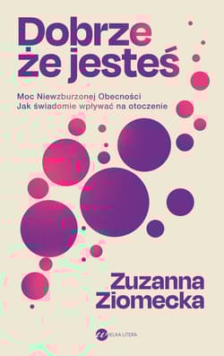 Dobrze, że jesteś - Zuzanna Ziomecka