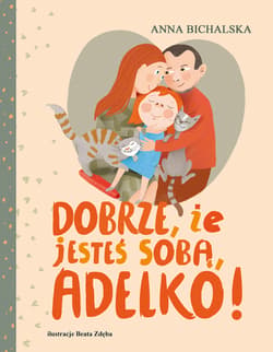 Dobrze, że jesteś sobą, Adelko! - Anna Bichalska